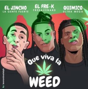 Quimico Ultra Mega Ft El Jincho, Frekavena Rd – Que Viva La Weed